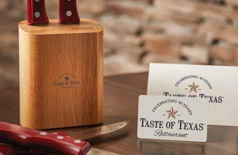 TASTE OF TEXAS GIFT CARDS Give the gift of Texas hospitality with Taste of Texas Gift Cards. These no-hassle Gift Cards invite the recipient to enjoy a great meal in the restaurant.