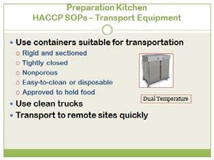 Slide 11 Additional considerations for transport equipment require that the central kitchen Prepare the food carrier before use: Ensure that all surfaces of the food carrier are clean.