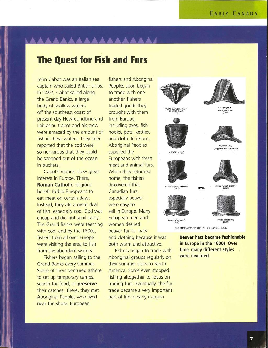 The Quest for Fish and Furs John Cabot was an Italian sea captain who sailed British ships.