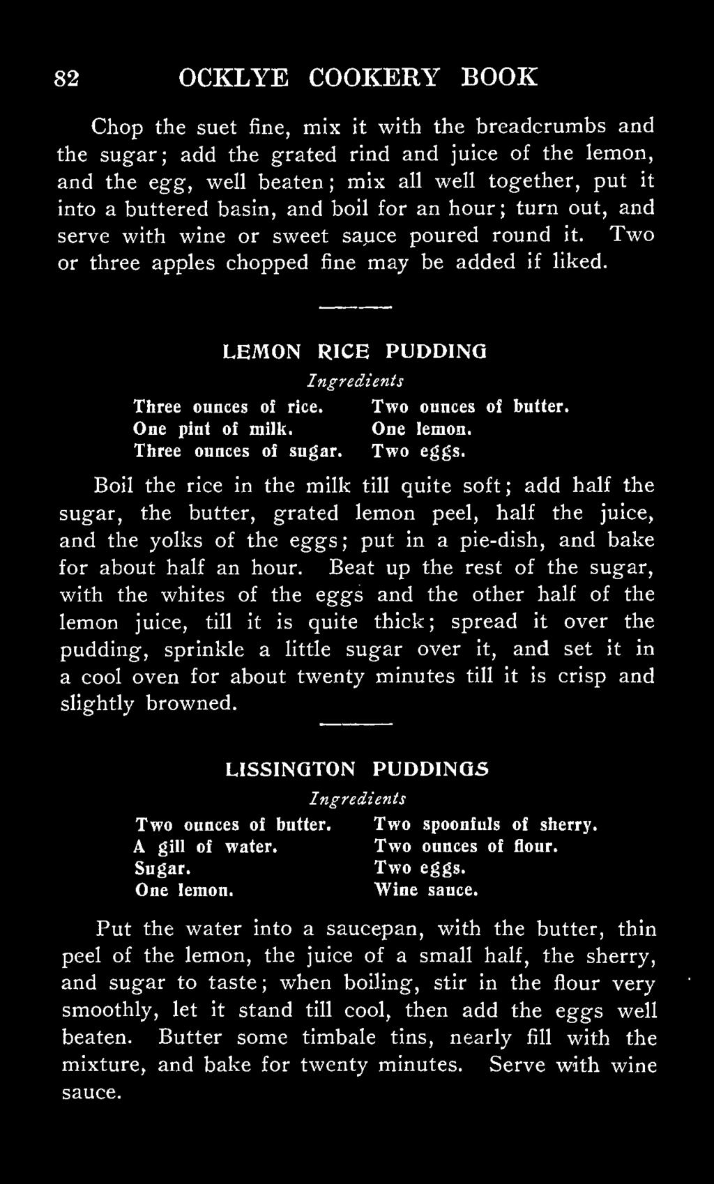 LEMON RICE Ingredienis PUDDING Three ounces of rice. Two ounces of butter. One pint of millt. One lemon. Tliree ounces of sugar. Two eggs.