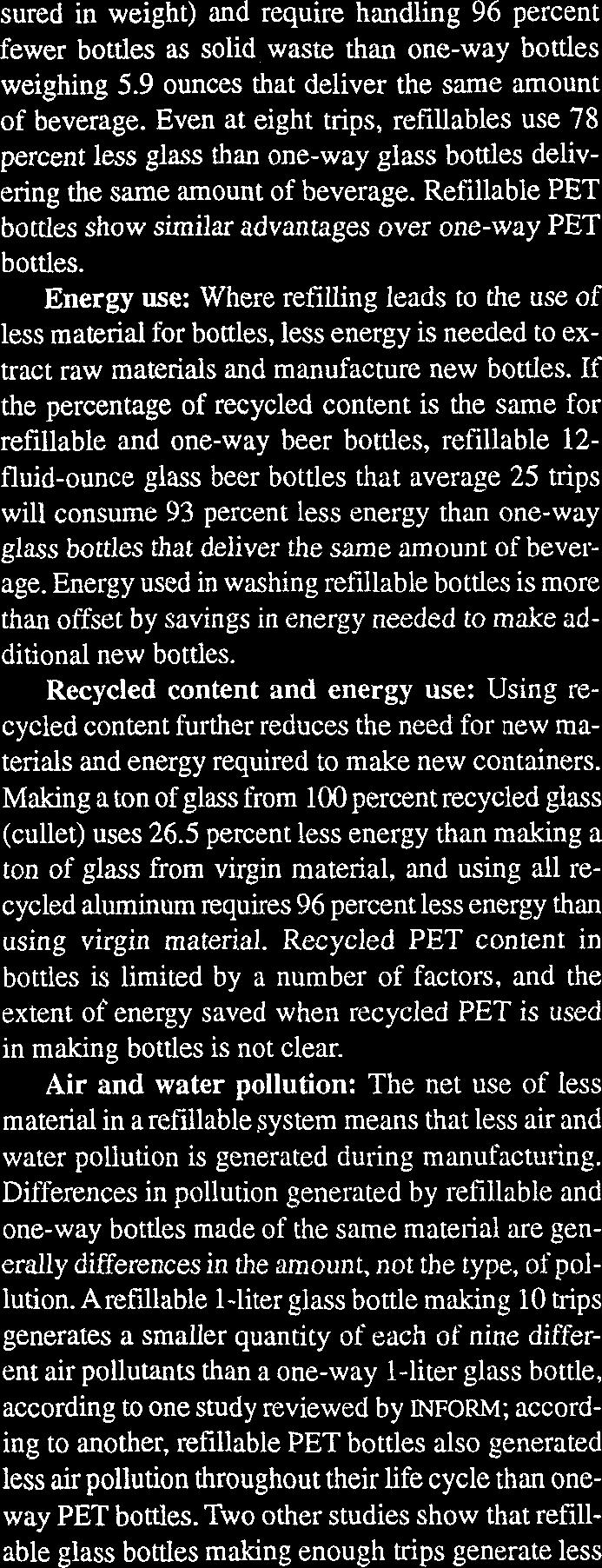 one-way glass bottles that deliver the same amount of beverage. Energy used in washing refillable bottles is more than offset by savings in energy needed to make additional new bottles.