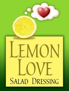 Dressings (2 / 1 gallon Jugs) Item # Lemon Love Salad Dressing 06805 Naturally