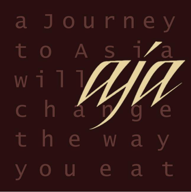 AJA - A journey to Asia. Our inspiration is taken from the spring rain in the field, the fragrance of fresh herbs, freshly picked greens and harvest from the fisherman s basket.