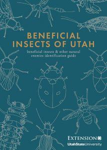 Beneficial Insects of Utah: Beneficial organisms are key to a healthy garden or farm.