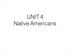 UNIT 4 Native Americans