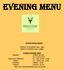 EVENING MENU EVENING MEALS SERVED. TUESDAY TO THURSDAY 5pm 8pm FRIDAY & SATURDAY 5pm -8.30pm SUMMER OPENING TIMES