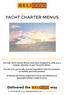 YACHT CHARTER MENUS. Our new Yacht Charter Menus have been designed to offer you a greater selection of your favourite dishes.