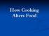 How Cooking Alters Food