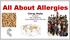 All About Allergies. Chirag Akella 8th grade Mrs. Goldsworthy Jordan Middle School, Palo Alto 2013