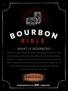 WHAT IS BOURBON? Bourbon is a type of American whiskey, a barrel-aged distilled spirit made