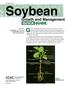 Soybean. oybean. Soybean. Growth, development and yield of soybeans are a result of a variety s. Growth and Management QUICK GUIDE
