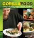 GorillaFood. Living and Eating Organic, Vegan, and Raw