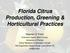 Florida Citrus Production, Greening & Horticultural Practices