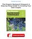 The Organic Backyard Vineyard: A Step-by-Step Guide To Growing Your Own Grapes PDF