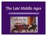 The Late Middle Ages AN AGE OF ACCELERATING CONNECTIONS ( )
