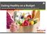 Eating Healthy on a Budget. Jackie Topol, MS, RD, CSO, CDN Integrative Health and Wellbeing, NYP/Weill Cornell