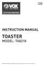 LET S LIVE TOGETHER INSTRUCTION MANUAL TOASTER MODEL: TA8218. Read this booklet thoroughly before using and save it for future reference