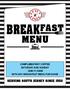 BREAK FAST MENU COMPLIMENTARY COFFEE SATURDAY AND SUNDAY 5AM-11:30AM WITH ANY BREAKFAST MENU PURCHASE