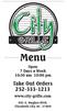 City. Menu GRILLE. Take Out Orders Open 7 Days a Week 10:30 am 10:00 pm.
