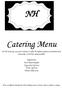 Catering Menu At NH Catering, our goal is always to offer the highest quality and freshest food attainable, at the best value possible!