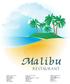 Malibu RESTAURANT. Malibu Restaurant (West London) 662 Wonderland Rd. N., London, ON N6H 4K9 (519)