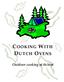 COOKING WITH DUTCH OVENS. Outdoor cooking at its best