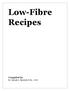 Low-Fibre Recipes. Compiled by Dr. Sarah L. Sjovold, B.Sc., N.D.