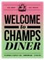 Welcome CHAMPS DINER 197 MESEROLE ST, BKLYN NY CHAMPSDINER.COM