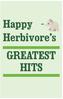Happy Herbivore s GREATEST HITS