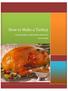 How to Make a Turkey. By: Rosana Beharry, Stephanie Nino, Mandy Stutts TECM
