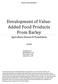 Development of Value- Added Food Products From Barley