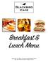 Breakfast & Lunch Menu. Please Inform Your Server If You Have Any Allergies Before Ordering Menu items and prices subject to change at any time