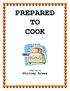 PREPARED TO COOK. Compiled by Shirley Erwee