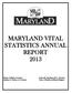 MARYLAND VITAL STATISTICS ANNUAL REPORT 2013