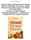 Vegan: Vegan Dump Dinners-Vegan Diet On A Budget (Crockpot, Quick Meals,Slowcooker,Cast Iron, Meals For One) (Slow Cooker,crockpot,vegan