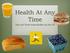 Health At Any Time. Tips and Tricks being Healthy On-the-Go