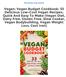 Vegan: Vegan Budget Cookbook: 33 Delicious Low-Cost Vegan Recipes, Quick And Easy To Make (Vegan Diet, Dairy Free, Gluten Free, Slow Cooker, Vegan