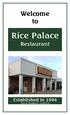 Welcome to. Rice Palace. Restaurant. Established in N. Cherokee Dr., Crowley LA