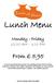 Lunch Menu. Monday - Friday AM 3.00 PM. From 5.95