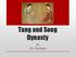 Tang and Song Dynasty. By Ms. Escalante