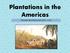 Plantations in the Americas THE EARLY MODERN WORLD ( )
