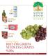 RED OR GREEN SEEDLESS GRAPES. 2 for $ 3. C2O PURE COCONUT WATER 17.5 oz. Spectrum Naturals OILS & MAYONNAISE Selected varieties. 5 to 33.8 oz.