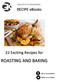 RECIPE ebooks. 22 Exciting Recipes for ROASTING AND BAKING. LIKE us on Facebook! Follow us on Twitter!