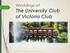 Weddings at The University Club of Victoria Club. The University Club of Victoria T: