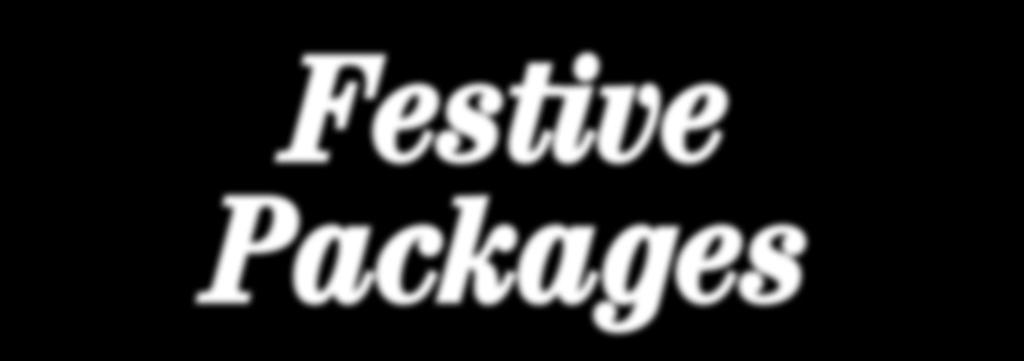 Festive Packages Including Accommodation Christmas Minimum 2 nights, must include Christmas Night 2 nights 3 nights 4 nights 5