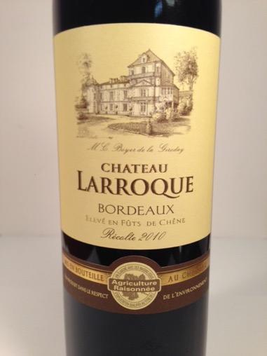 CHATEAU LARROQUE 2010 BORDEAUX ROUGE 48% Merlot 46% Cabernet Sauvignon 6% Cabernet Franc 13.5% ABV Dark garnet hue.