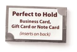 convenient slots to hold a business card, special note card,