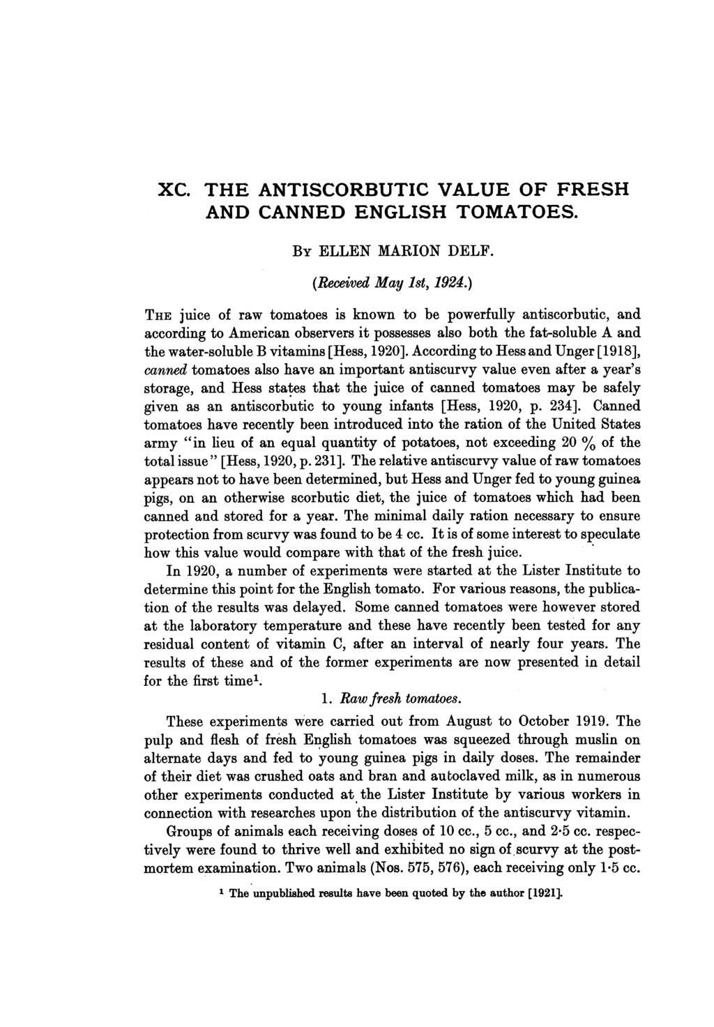 XC. THE ANTISCORBUTIC VALUE OF FRESH AND CANNED ENGLISH TOMATOES. BY ELLEN MARION DELF. (Received May 1st, 1924.