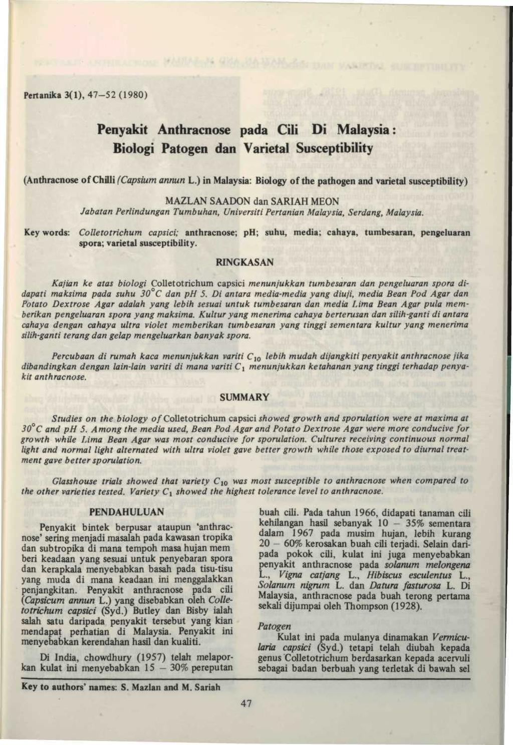 Pertanika 3(1), 47-52(1980) Penyakit Anthracnose pada Cili Di Malaysia: Biologi Patogen dan Varietal Susceptibility (Anthracnose of Chilli (Capsium annun L.