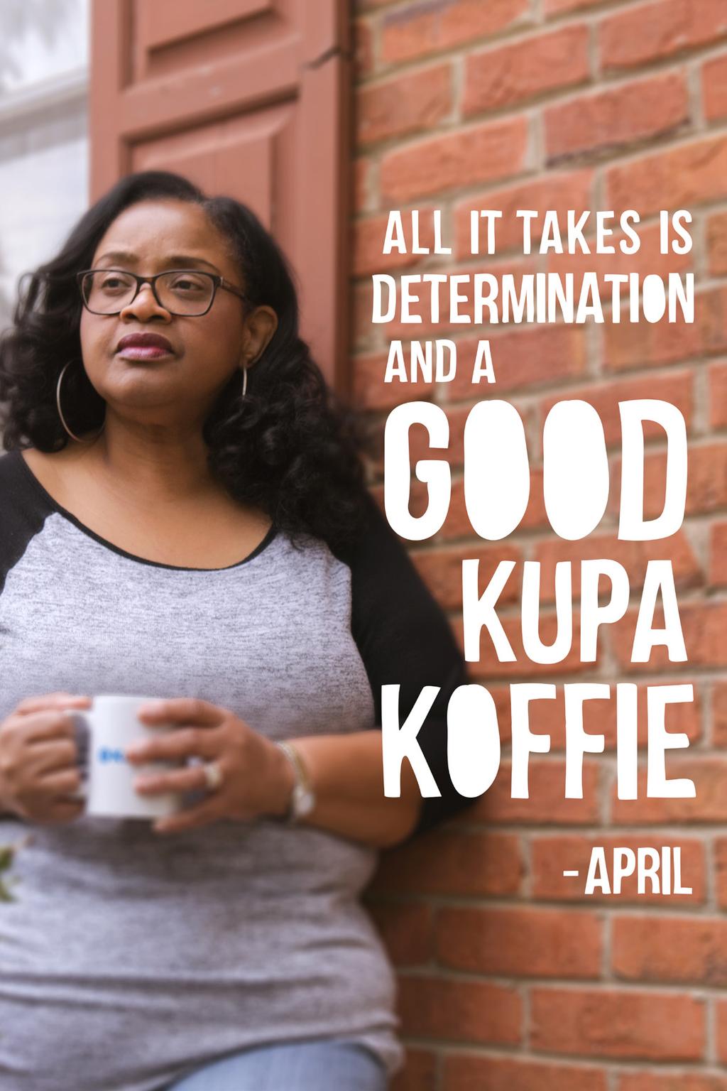ADVERTISING THE GOOD KUPA KOFFIE ADVERTISING CAMPAIGN FOCUSES ON